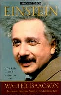 Walter Isaacson: Einstein: His Life and Universe