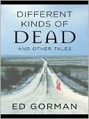 Book cover image of Different Kinds of Dead and Other Tales by Ed Gorman