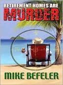 Book cover image of Retirement Homes Are Murder by Mike Befeler