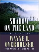 Book cover image of Shadow on the Land: A Western Story by Wayne D. Overholser