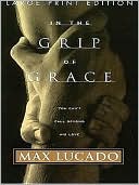 Max Lucado: In the Grip of Grace