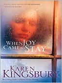 Book cover image of When Joy Came to Stay by Karen Kingsbury