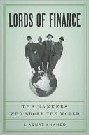 Book cover image of Lords of Finance: The Bankers Who Broke the World by Liaquat Ahamed