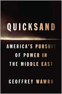 Geoffrey Wawro: Quicksand: America's Pursuit of Power in the Middle East