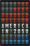 Book cover image of The Next Hundred Million: America in 2050 by Joel Kotkin