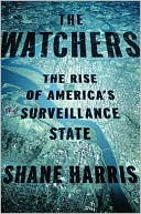 Book cover image of The Watchers: The Rise of America's Surveillance State by Shane Harris