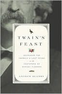 Andrew Beahrs: Twain's Feast: Searching for America's Lost Foods in the Footsteps of Samuel Clemens