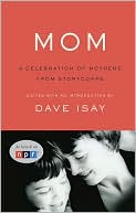 Dave Isay: Mom: A Celebration of Mothers from StoryCorps