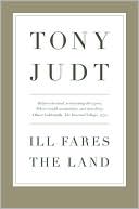 Tony Judt: Ill Fares the Land