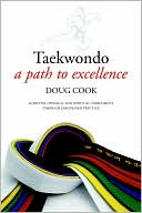 Book cover image of Taekwondo: A Path to Excellence by Doug Cook