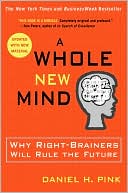 Book cover image of A Whole New Mind: Why Right-Brainers Will Rule the Future by Daniel H. Pink