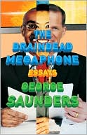 George Saunders: The Braindead Megaphone