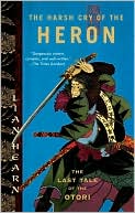 Book cover image of Harsh Cry of the Heron (Tales of the Otori Series #4) by Lian Hearn