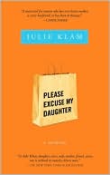 Book cover image of Please Excuse My Daughter by Julie Klam