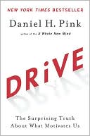 Book cover image of Drive: The Surprising Truth about What Motivates Us by Daniel H. Pink