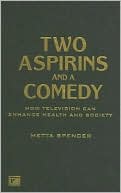 Metta Spencer: Two Aspirins and a Comedy: How Television Can Enhance Health and Society