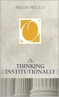 Hugh Heclo: On Thinking Institutionally