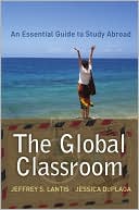 Book cover image of The Global Classroom: An Essential Guide to Study Abroad by Jeffrey S. Lantis