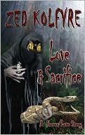 Zed Kolfrye: Love and Sacrifice: A Love/Horror Story