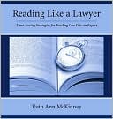 Ruth Ann McKinney: Reading like a Lawyer: Time-Saving Strategies for Reading Law like an Expert
