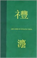 John W. Head: Law Codes in Dynastic China: A Synopsis of Chinese Legal History in the Thirty Centuries from Zhou to Qing