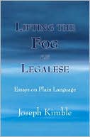 Book cover image of Lifting the Fog of Legalese: Essays on Plain English by Joseph Kimble