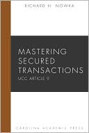 Richard H. Nowka: Mastering Secured Transactions: UCC Article 9