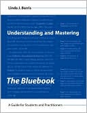 Linda J. Barris: Understanding and Mastering the Bluebook: A Guide for Students and Practitioners