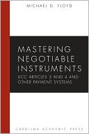 Michael Floyd: Mastering Negotiable Instruments (UCC Articles 3 and 4) and Other Payment Systems
