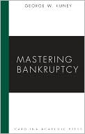 George W. Kuney: Mastering Bankruptcy