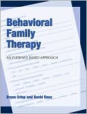 Bryan Crisp: Behavioral Family Therapy: An Evidenced Based Approach