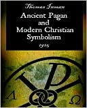 Thomas Inman: Ancient Pagan And Modern Christian Symbolism