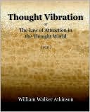 Book cover image of Thought Vibration or the Law of Attraction in the Thought World by William Walker Atkinson