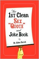Book cover image of The 1st Clean Sex Quote And Joke Book by Allen Unruh