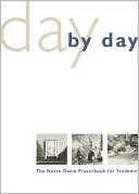 William G. Storey: Day by Day: The Notre Dame Prayer Book for Students