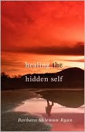 Book cover image of Healing The Hidden Self by Barbara Shlemon Ryan