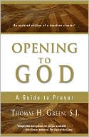 Book cover image of Opening to God: A Guide to Prayer by Thomas H. Green