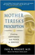 Book cover image of Mother Teresa's Prescription: Finding Happiness and Peace in Service by Paul A. Wright