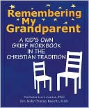 Nechama Liss-Levinson: Remembering My Grandparent: A Kid's Own Grief Workbook in the Christian Tradition