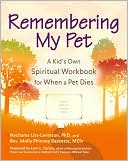 Nechama Liss-Levinson: Remembering My Pet: A Kid¿s Own Spiritual Remembering Workbook for When a Pet Dies