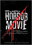 Seth Grahame-Smith: How to Survive a Horror Movie: All the Skills to Dodge the Kills