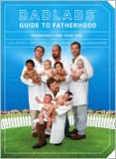 Clay Nichols: DadLabs Guide to Fatherhood: Pregnancy and Year One
