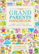 Elizabeth LaBan: The Grandparents Handbook: Games, Activities, Tips, How-Tos, and All-Around Fun