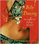 Pina Coluccia: Belly Dancing: The Sensual Art of Energy and Spirit