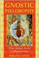 Book cover image of Gnostic Philosophy: From Ancient Persia to Modern Times by Tobias Churton