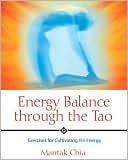 Book cover image of Energy Balance through the Tao: Exercises for Cultivating Yin Energy by Mantak Chia