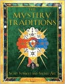 Book cover image of Mystery Traditions: Secret Symbols and Sacred Art by James Wasserman