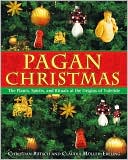 Book cover image of Pagan Christmas: The Plants, Spirits, and Rituals at the Origins of Yuletide by Christian Ratsch