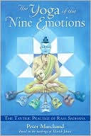 Peter Marchand: The Yoga of the Nine Emotions: The Tantric Practice of Rasa Sadhana