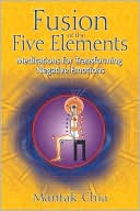 Mantak Chia: Fusion of the Five Elements: Meditations for Transforming Negative Emotions